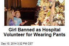 Teen Banned as Hospital Volunteer for Wearing Pants