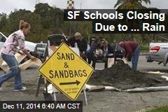 SF Schools Closing Due to ... Rain