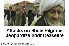 Attacks on Shiite Pilgrims Jeopardize Sadr Ceasefire