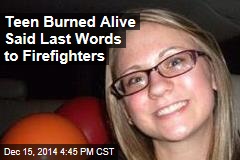 Teen Burned Alive Said Last Words to Firefighters