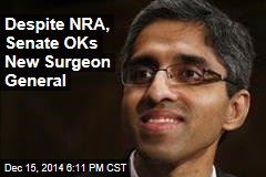 Despite NRA, Senate OKs Obama Pick for Surgeon General