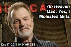 7th Heaven Dad: Yes, I Molested Girls