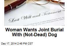 Woman Wants Joint Burial With (Not-Dead) Dog