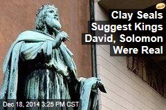 Clay Seals Suggest Kings David, Solomon Were Real