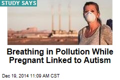 Breathing in Pollution While Pregnant Linked to Autism