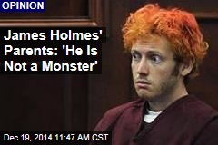 James Holmes&#39; Parents: &#39;He Is Not a Monster&#39;