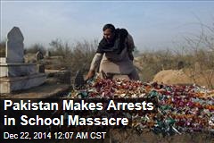 Pakistan Makes Arrests in School Massacre