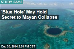 Belize&#39;s &#39;Blue Hole&#39; May Hold Secret to Mayan Demise