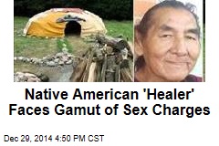 Native American &#39;Healer&#39; Faces Gamut of Sex Charges