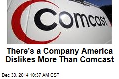 There&#39;s a Company America Dislikes More Than Comcast