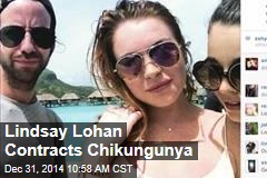 Lindsay Lohan Contracts Chikungunya on Vacation