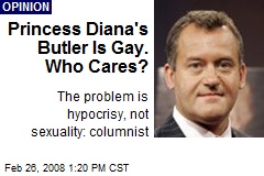 Princess Diana's Butler Is Gay. Who Cares?