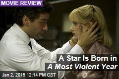 A Star Is Born in A Most Violent Year