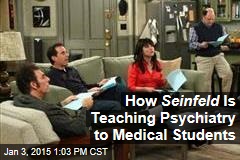How Seinfeld Is Teaching Psychiatry to Medical Students