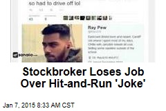 Stockbroker Loses Job Over Hit-and-Run &#39;Joke&#39;