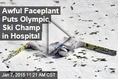 Awful Faceplant Puts Olympic Ski Champ in Hospital