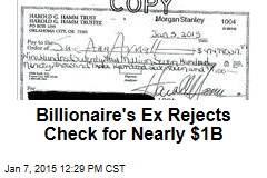 Billionaire&#39;s Ex Rejects Check for Nearly $1B