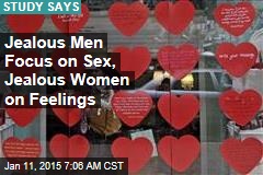 Jealous Men Focus on Sex, Jealous Women on Feelings