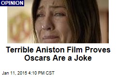 Terrible Aniston Film Proves Oscars Are a Joke