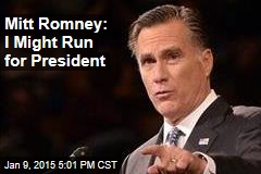Mitt Romney: I Might Run for President