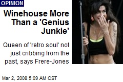 Winehouse More Than a 'Genius Junkie'