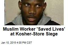 Muslim Worker &#39;Saved Lives&#39; at Kosher-Store Siege