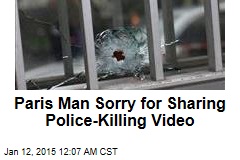 Paris Man Sorry for Sharing Police Killing Video