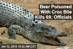 Beer Poisoned With Croc Bile Kills 69: Officials