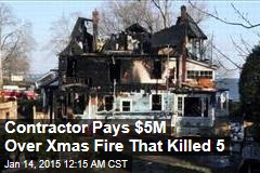 Contractor Pays $5M Over Xmas Fire That Killed 5