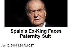 Spain&#39;s Ex-King Faces Paternity Suit