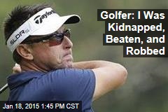 Pro Golfer: I Got Kidnapped From a Wine Bar
