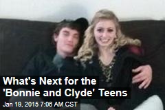 What&#39;s Next for the &#39;Bonnie and Clyde&#39; Teens
