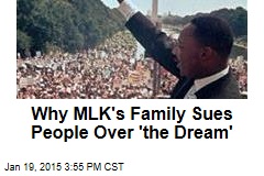 Why MLK&#39;s Estate Files Lawsuits Over &#39;the Dream&#39;