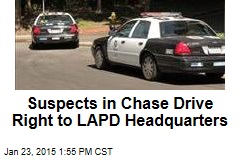 Suspects in Chase Drive Right to LAPD Headquarters
