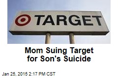 Mom Suing Target for Son&#39;s Suicide