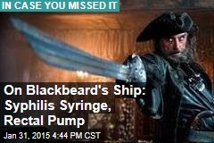 On Blackbeard&#39;s Ship: Syphilis Syringe, Rectal Pump