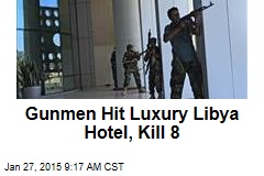 Gunmen Hit Luxury Libya Hotel, Kill 8