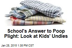 School&#39;s Answer to Poop Plight: Look at Kids&#39; Undies