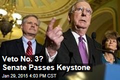 Veto No. 3? Senate Passes Keystone