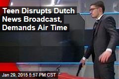 Teen Disupts Dutch News Broadcast, Demands Air Time