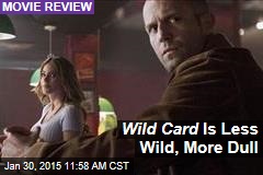 Wild Card Is Less Wild, More Dull