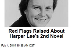 Red Flags Raised About Harper Lee&#39;s 2nd Novel