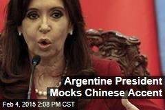 Argentine President Mocks Chinese Accent