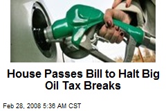 House Passes Bill to Halt Big Oil Tax Breaks