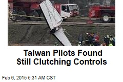 Taiwan Pilots Found Still Clutching Controls