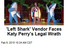 &#39;Left Shark&#39; Vendor Faces Katy Perry&#39;s Legal Wrath