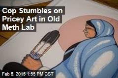 Cop Stumbles on Pricey Art in Old Meth Lab