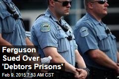 Ferguson Sued Over &#39;Debtors&#39; Prisons&#39;