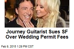 Journey Guitarist Sues SF Over Wedding Permit Fees