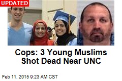 Cops: 3 Young Muslims Shot Dead Near UNC